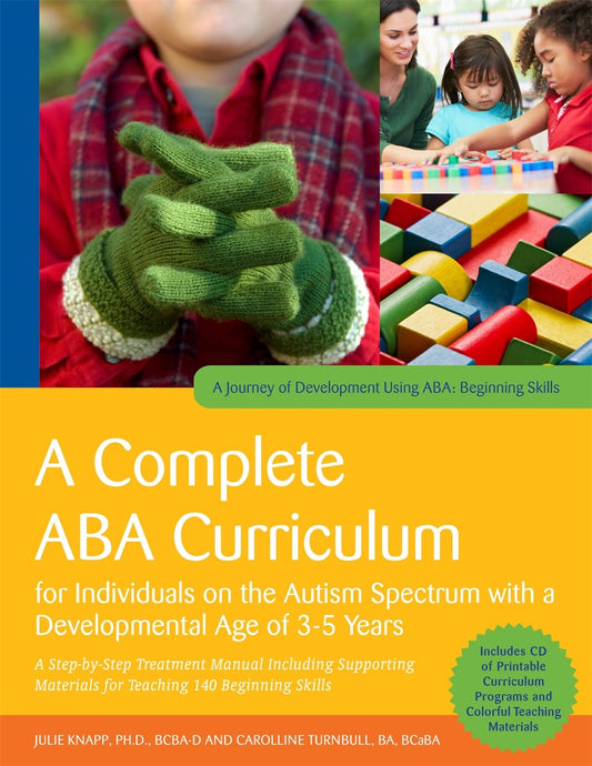 A Complete ABA Curriculum for Individuals on the Autism Spectrum with a Developmental Age of 3-5 Years: A Step-by-Step Treatment Manual Including ... Skills (A Journey of Development Using ABA) - 7891