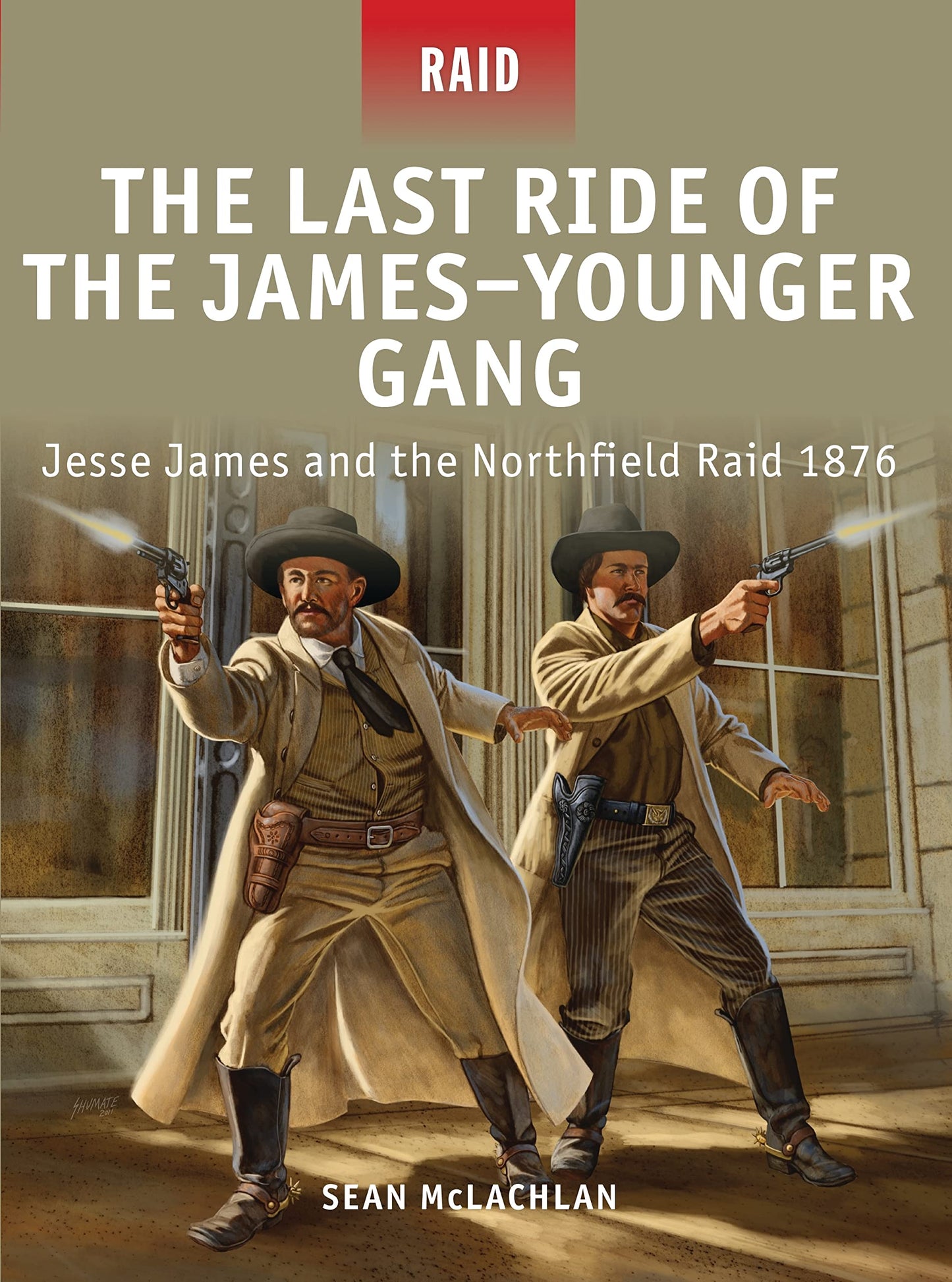 The Last Ride of the James–Younger Gang: Jesse James and the Northfield Raid 1876 (Raid, 35)