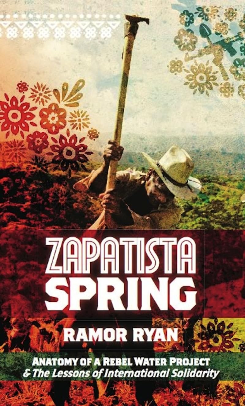 Zapatista Spring: Anatomy of a Rebel Water Project & the Lessons of International Solidarity