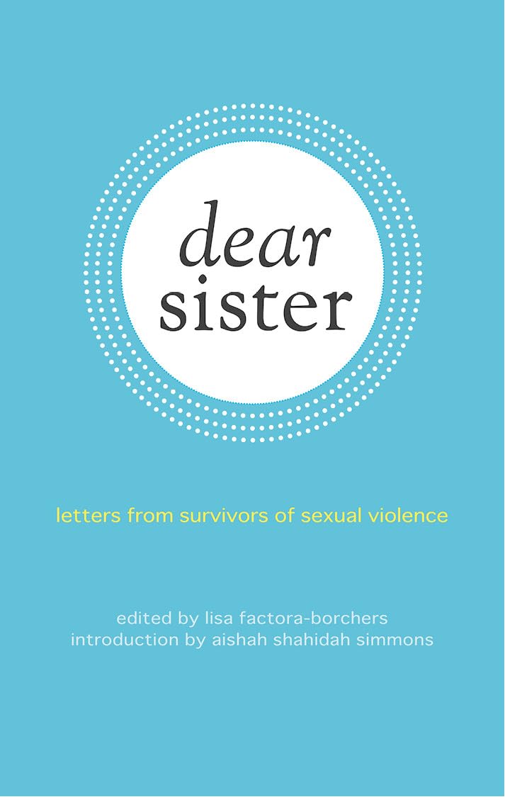 Dear Sister: Letters From Survivors of Sexual Violence
