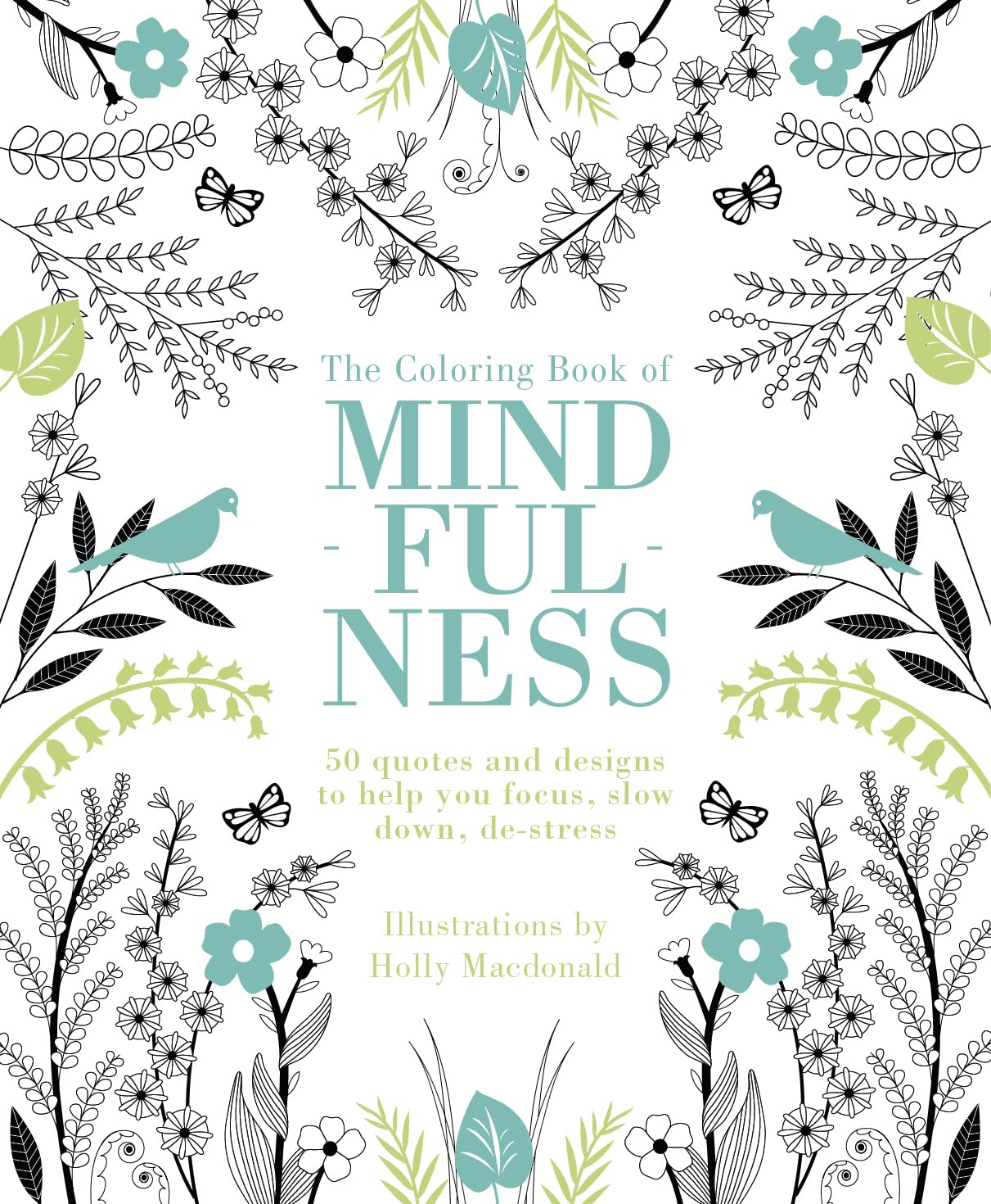 The Coloring Book of Mindfulness: 50 quotes and designs to help you focus, slow down, de-stress - 9546