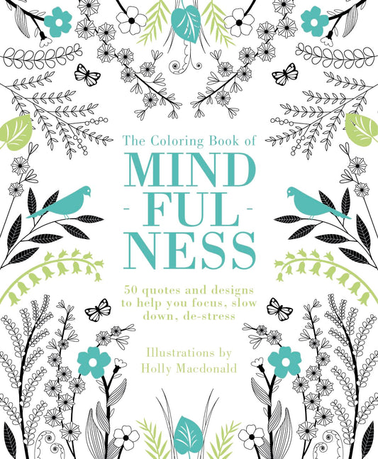 The Coloring Book of Mindfulness: 50 quotes and designs to help you focus, slow down, de-stress - 9546