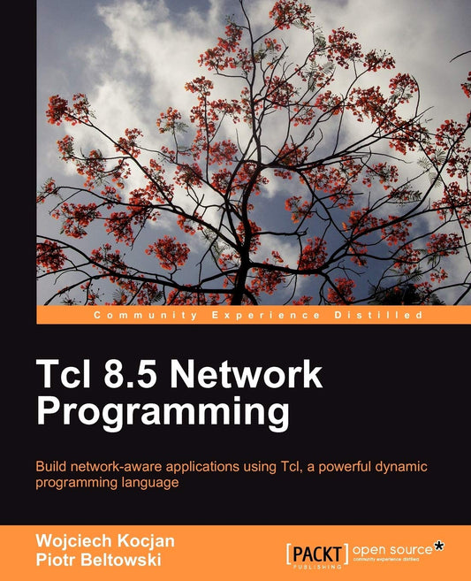 Tcl 8.5 Network Programming: Build Network-aware Applications Using Tcl, a Powerful Dynamic Programming Language - 2432