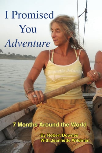 I Promised You Adventure A Do-It-Yourself Guide to Traveling the World