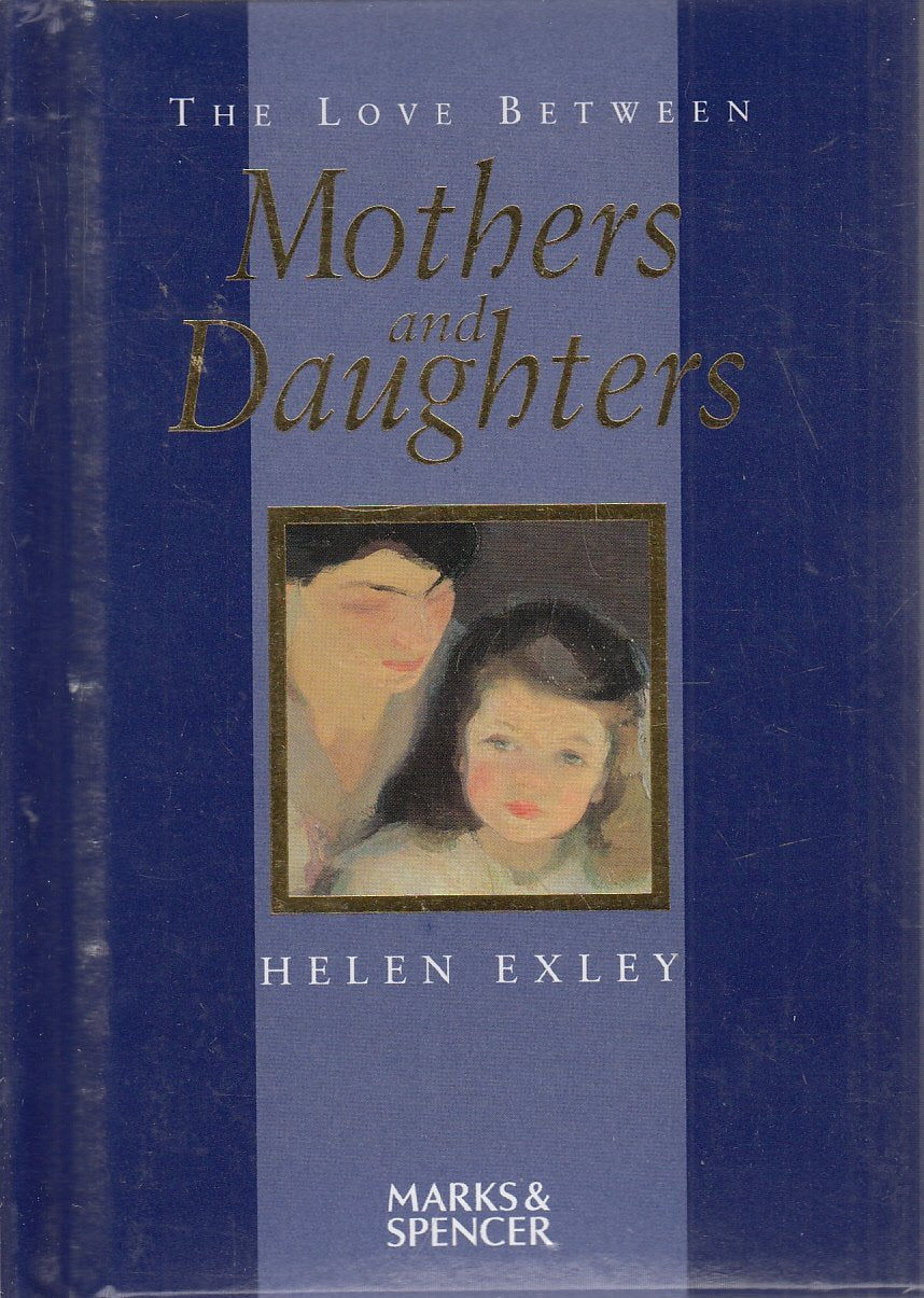 The Love Between Mothers and Daughters: A Helen Exley Giftbook - 5854