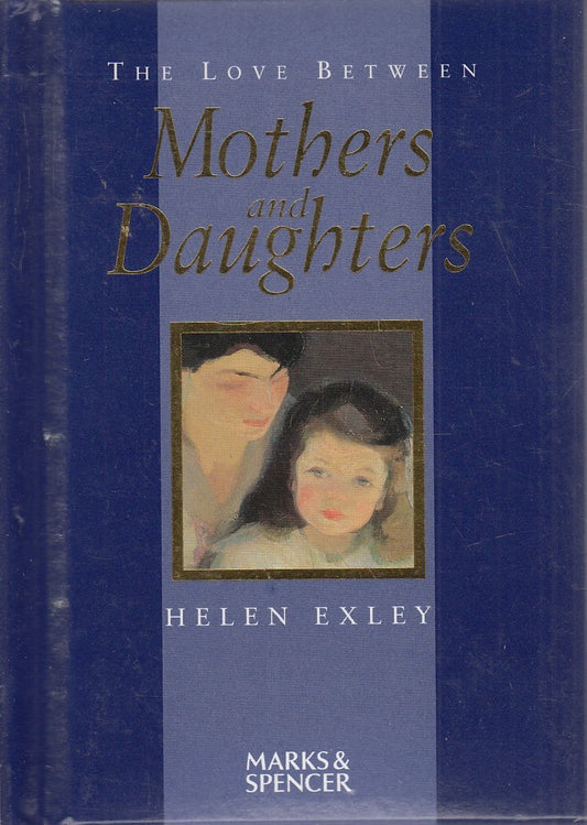 The Love Between Mothers and Daughters: A Helen Exley Giftbook - 3544