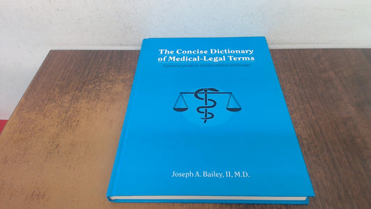 The Concise Dictionary of Medical-Legal Terms: A General Guide to Interpretation and Usage - 5743
