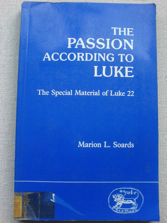 The Passion According to Luke: The Special Material of Luke 22 (Journal for the Study of the New Testament Supplement Series, 14)