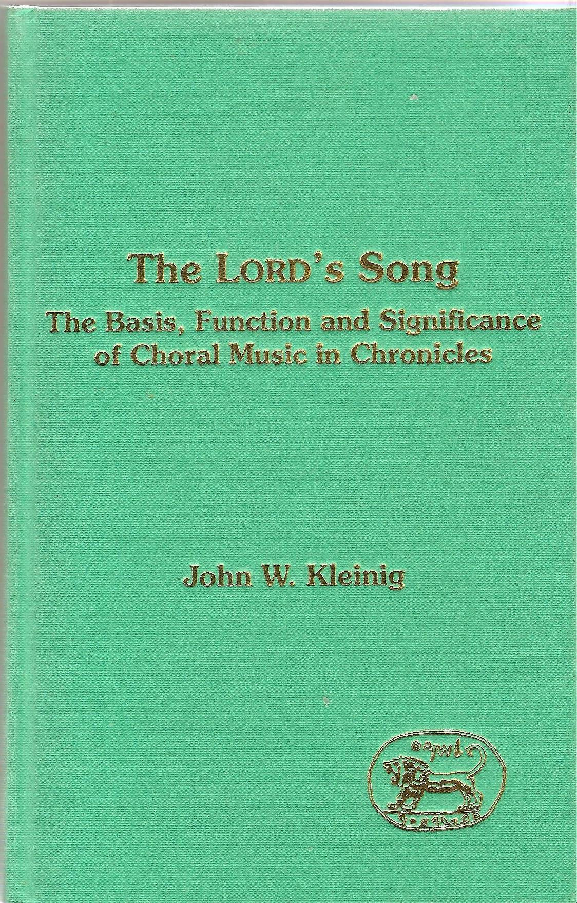 Lord's Song: The Basis, Function and Significance of Choral Music I Chronicles (JSOT SUPPLEMENT SERIES)