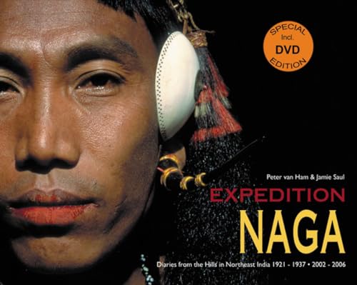 Expedition Naga: Diaries from the Hills in Northeast India 1921 - 1937 & 2002 - 2006 - 9189