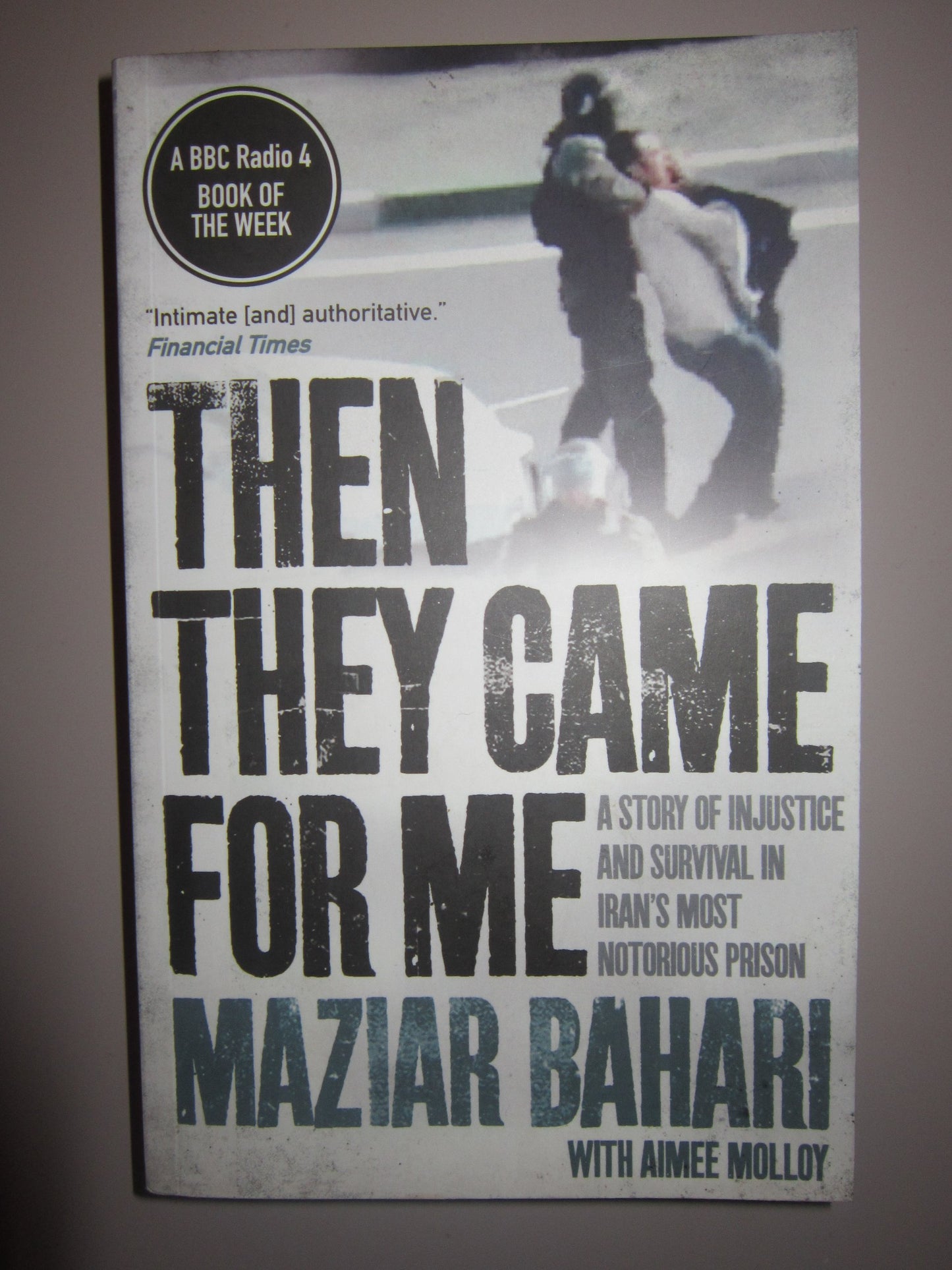 Then They Came for Me: 118 Days in Iran's Most Notorious Prison. Maziar Bahari, Aimee Molloy