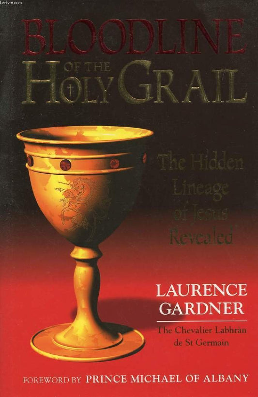Bloodline of the Holy Grail: The Hidden Lineage of Jesus Revealed