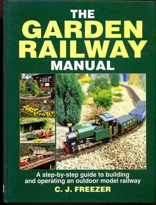 The Garden Railway Manual: A Step-By-Step Guide to Building and Operating an Outdoor Model Railway