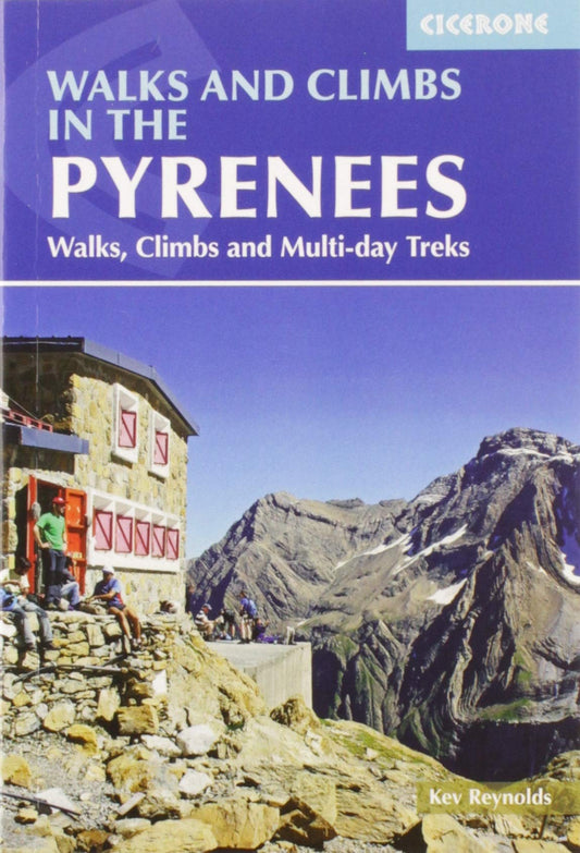 Walks and Climbs in the Pyrenees: Walks, Climbs and Multi-day Tours (Cicerone Guidebooks)
