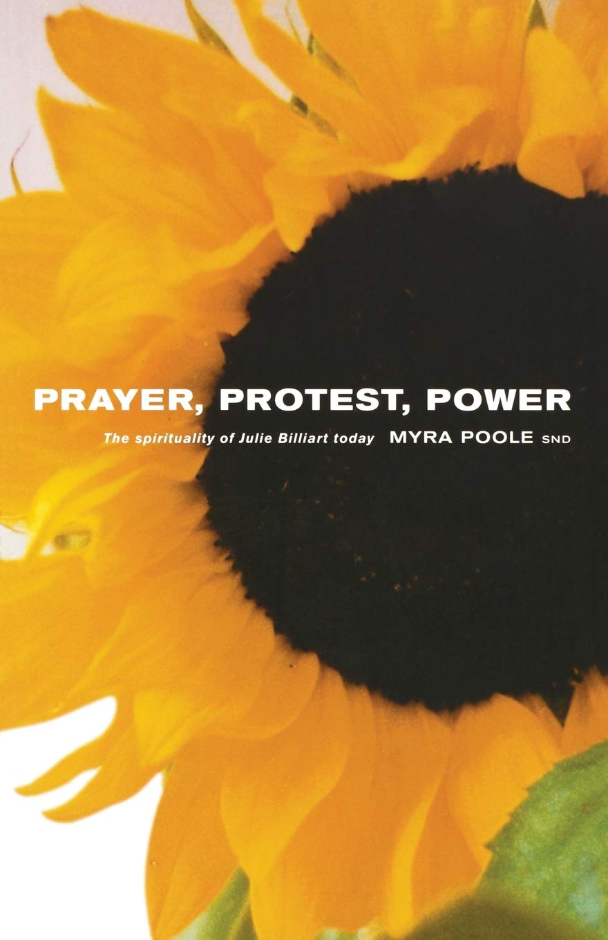 Prayer, Protest, Power (Spirituality of Julie Billiart Today)