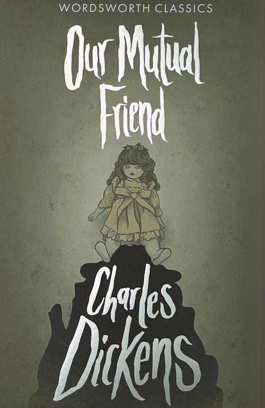 Our Mutual Friend (Wordsworth Classics) - 6270
