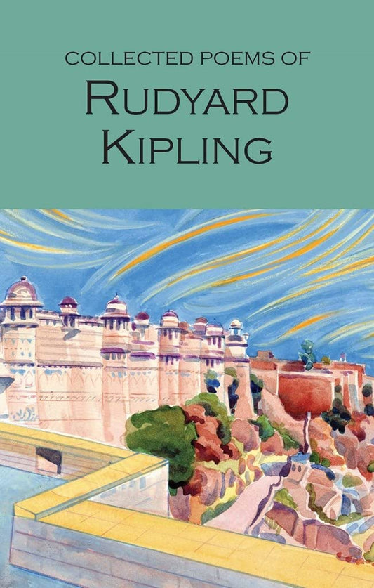 Rudyard Kipling Collected Poems (Wordsworth Poetry Library)