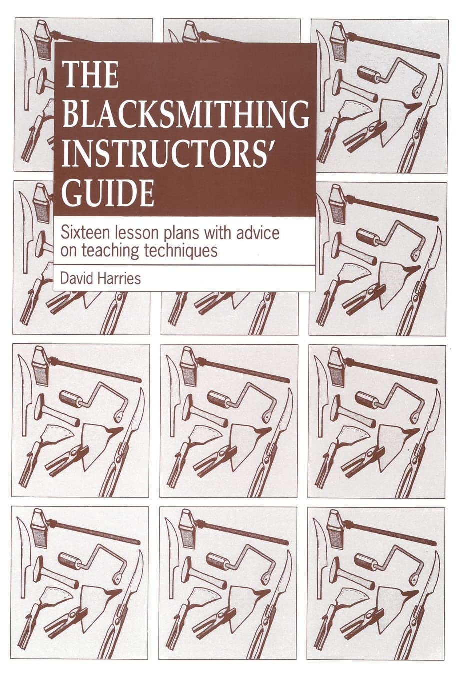 The Blacksmithing Instructors Guide: Sixteen lesson plans with teaching advice