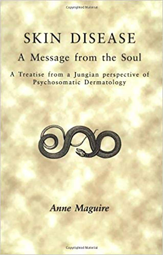 Skin Disease: A Message from the Soul: A Treatise from a Jungian Perspective of Psychosomatic Dermatology - 9139
