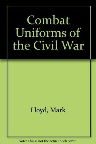 Combat Uniforms of the Civil War