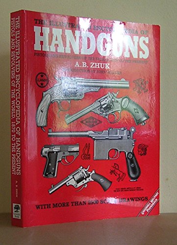 The Illustrated Encyclopedia of Handguns: Pistols and Revolvers of the World, 1870 to the Present (Greenhill Military Paperbacks)