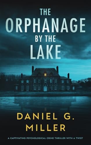 The Orphanage By The Lake A Captivating Psychological Crime Thriller With A Twist