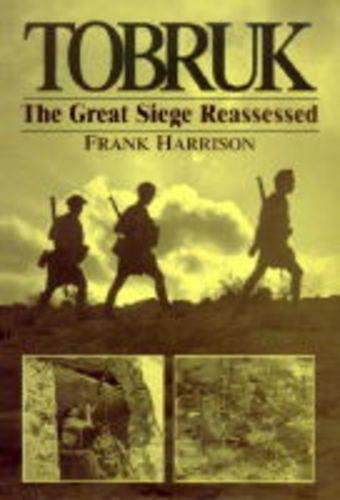Tobruk: The Great Siege Reassessed