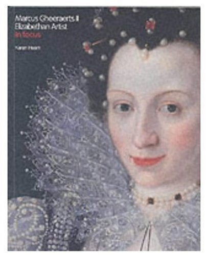 Marcus Gheeraerts II: Elizabethan Artist