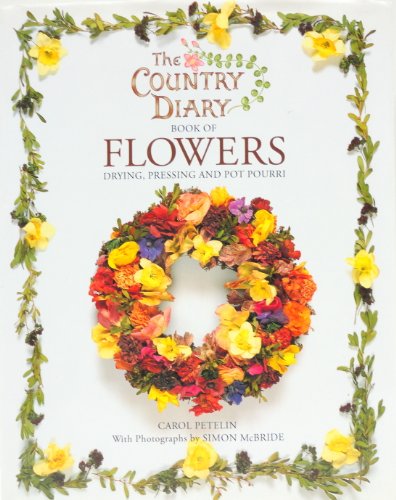 The Country Diary Book of Flowers: Drying, Pressing and Pot Pourri (Country Diary)