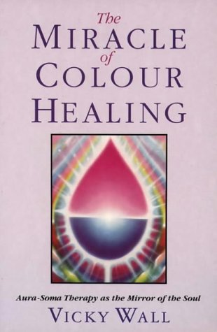 The Miracle of Color Healing: Aura-Soma Therapy As the Mirror of the Soul - 8349