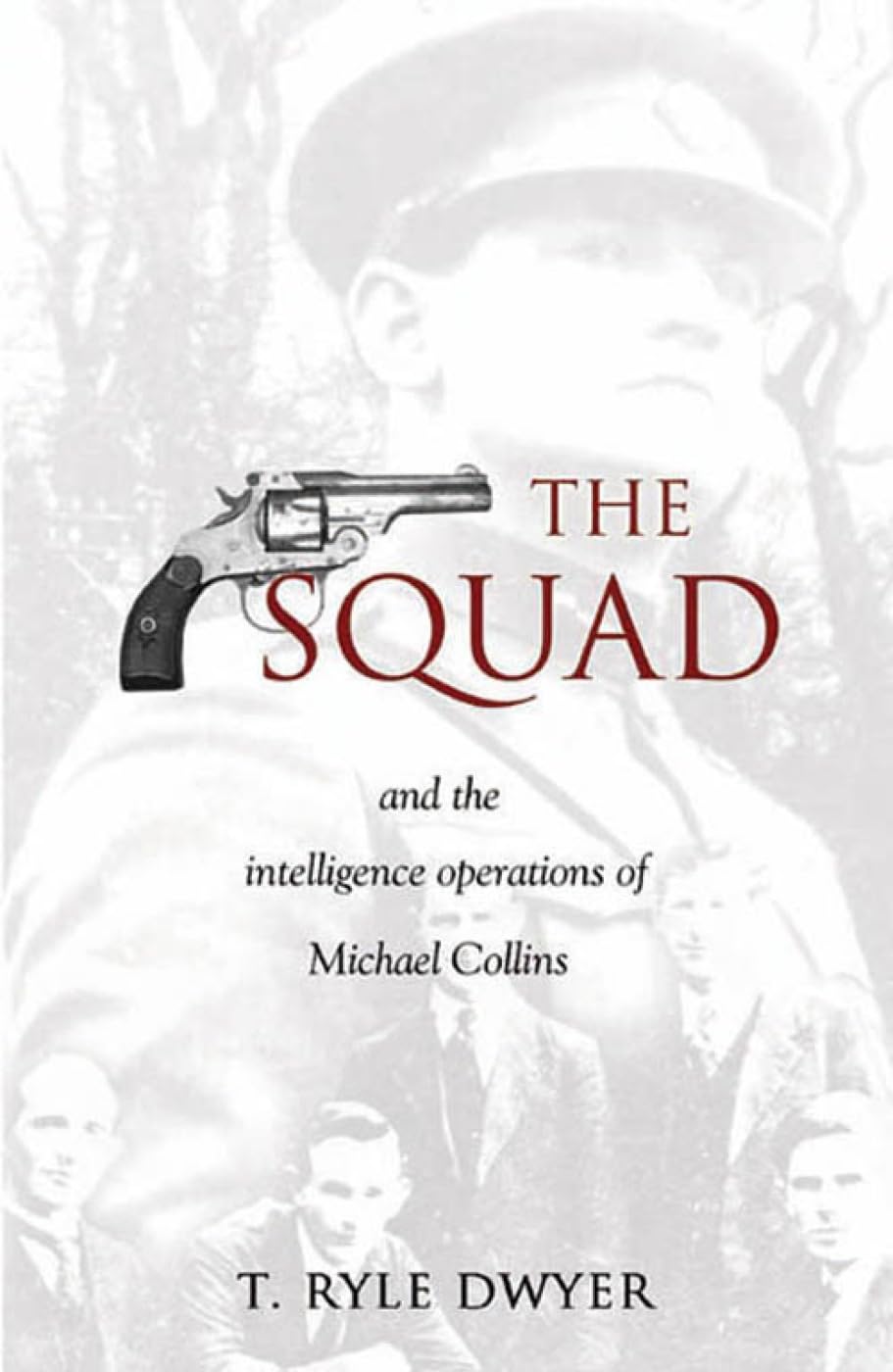 The Squad: And the Intelligence Operations of Michael Collins - 1078