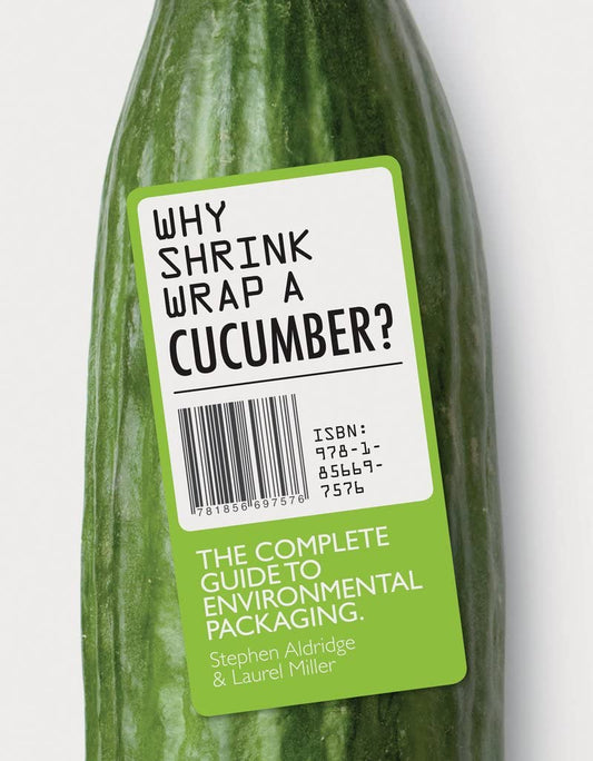Why Shrinkwrap a Cucumber?: The Complete Guide to Environmental Packaging - 5873