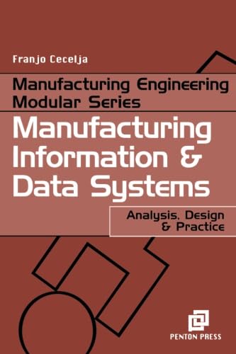 Manufacturing Information and Data Systems: Analysis, Design and Practice