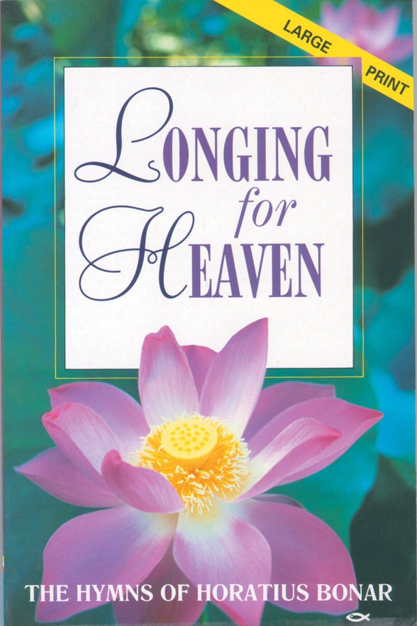 Longing for Heaven: The Hymns of Horatius Bonar