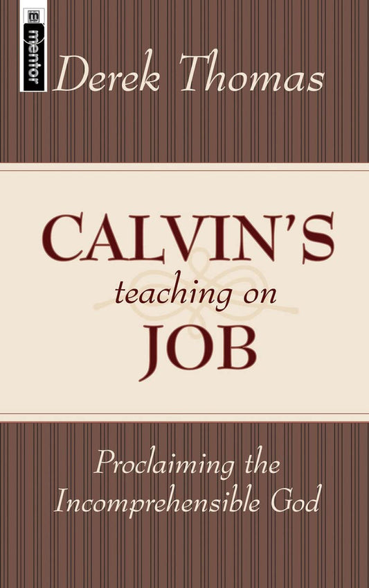 Calvin's Teaching on Job: Proclaiming the Incomprehensible God - 6752