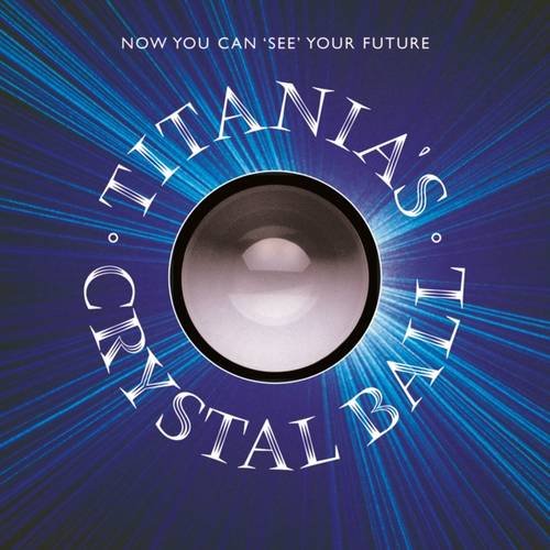 Titania's Crystal Ball: Now You Can See Your Future - 9977