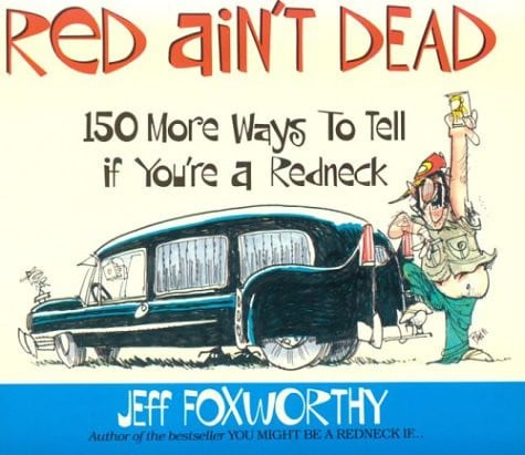 Red Ain't Dead 150 More Ways to Tell If You're a Redneck