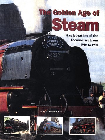 The Golden Age of Steam: A Celebration of the Locomotive from 1830 to 1950 - 1949