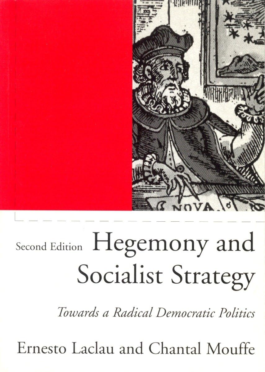 Hegemony and Socialist Strategy: Towards a Radical Democratic Politics