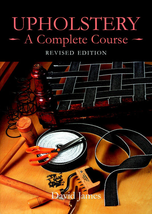 Upholstery: A Complete Course: Revised Edition - 9136