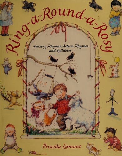 Ring-a-round-a-rosy Nursery Rhymes, Action Rhymes, and Lullabies
