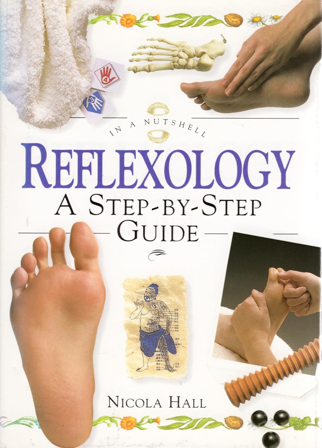 Reflexology: A Step-By-Step Guide (In a Nutshell Series)