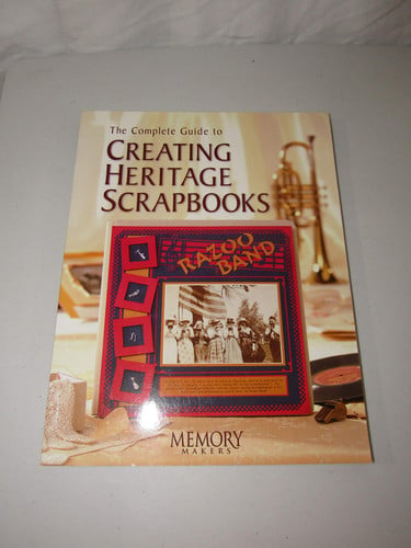The Complete guide to creating heritage scrapbooks