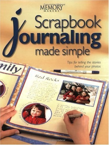 Memory makers scrapbook journaling made simple: tips for telling the stories behind your photos