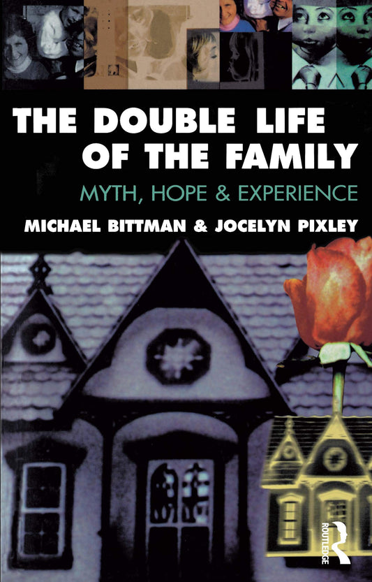 The Double Life of the Family: Myth, hope and experience (Studies in Society Series)