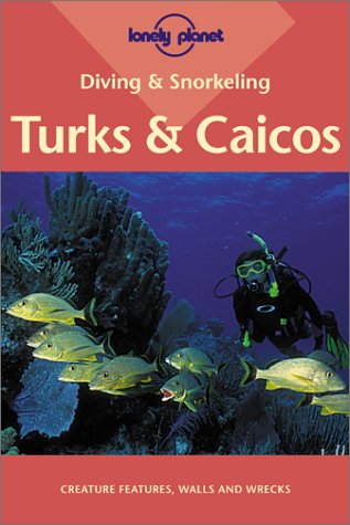 Lonely Planet Diving & Snorkeling Turks & Caicos (LONELY PLANET DIVING AND SNORKELING TURKS AND CAICOS)