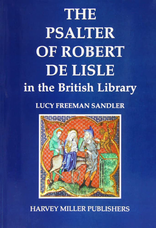 The Psalter of Robert de Lisle in the British Library (Studies in Medieval and Early Renaissance Art History)