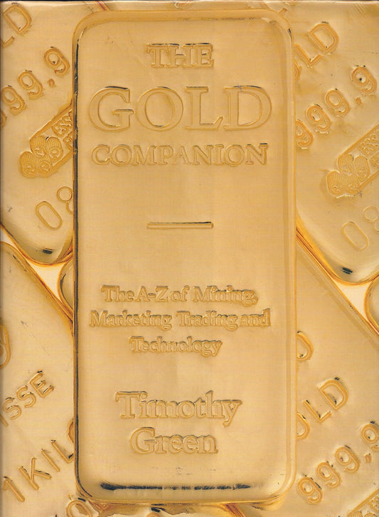 The Gold Companion: The A-Z of Mining, Marketing, Trading and Technology - 6063