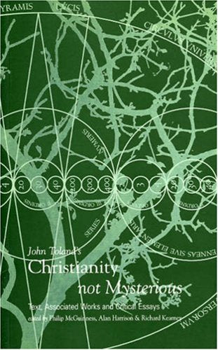 John Toland's Christianity Not Mysterious: Text, Associated Works and Critical Essays