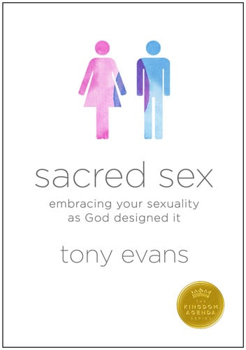 Sacred Sex Embracing Your Sexuality as God Designed It